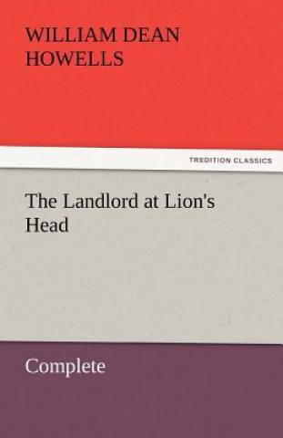 Kniha Landlord at Lion's Head - Complete William Dean Howells