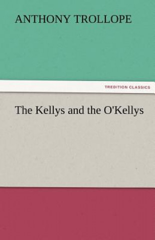 Kniha Kellys and the O'Kellys Anthony Trollope