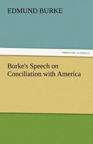 Kniha Burke's Speech on Conciliation with America Edmund Burke
