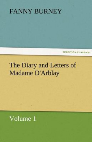 Carte Diary and Letters of Madame D'Arblay - Volume 1 Fanny Burney