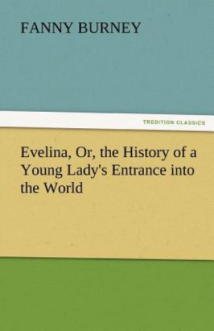 Book Evelina, Or, the History of a Young Lady's Entrance Into the World Fanny Burney