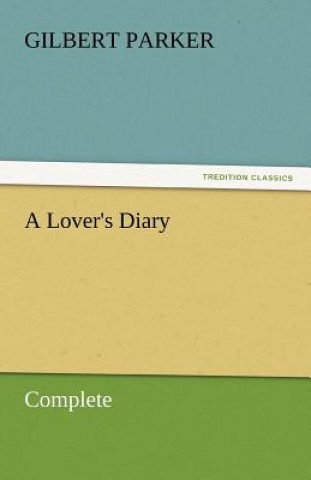 Kniha Lover's Diary, Complete Gilbert Parker