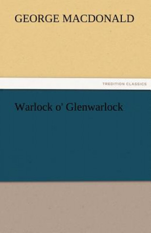 Buch Warlock O' Glenwarlock George MacDonald