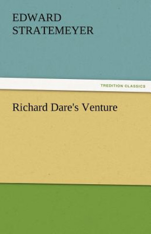 Carte Richard Dare's Venture Edward Stratemeyer