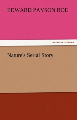 Kniha Nature's Serial Story Edward Payson Roe