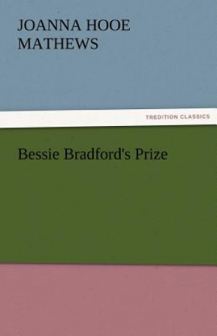 Kniha Bessie Bradford's Prize Joanna Hooe Mathews