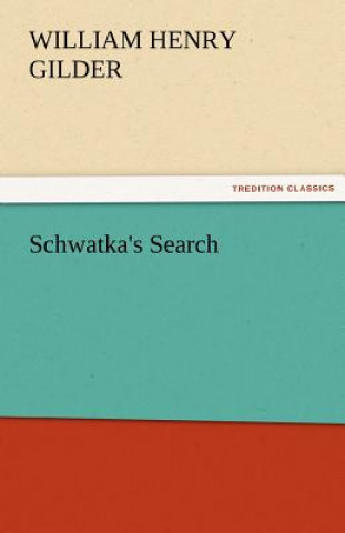 Kniha Schwatka's Search William H. (William Henry) Gilder