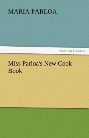 Книга Miss Parloa's New Cook Book Maria Parloa