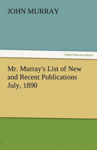 Książka Mr. Murray's List of New and Recent Publications July, 1890 John Murray