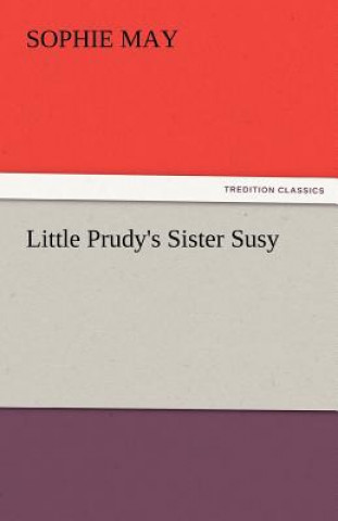 Kniha Little Prudy's Sister Susy Sophie May