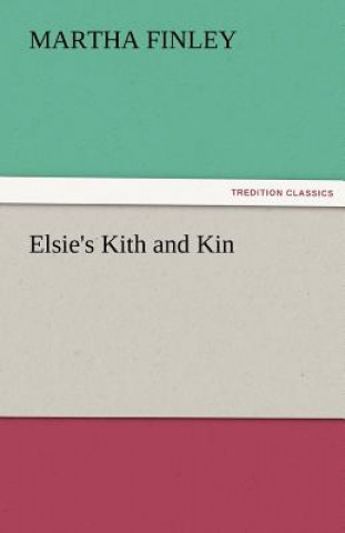 Book Elsie's Kith and Kin Martha Finley