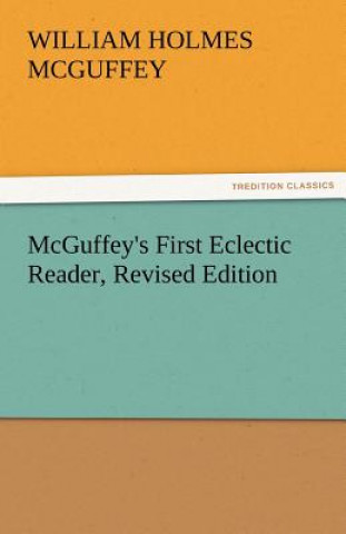 Carte McGuffey's First Eclectic Reader, Revised Edition William Holmes McGuffey