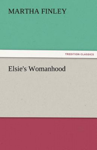Book Elsie's Womanhood Martha Finley