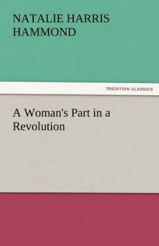 Kniha Woman's Part in a Revolution Natalie Harris Hammond