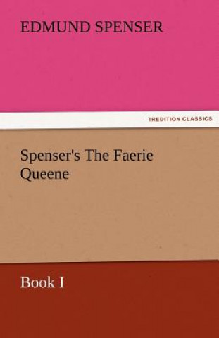 Книга Spenser's the Faerie Queene, Book I Edmund Spenser