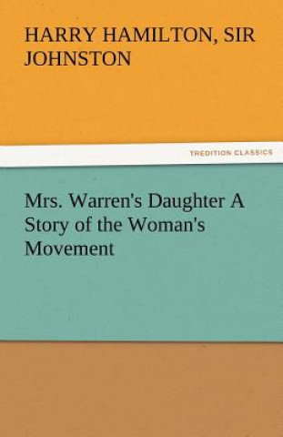 Kniha Mrs. Warren's Daughter a Story of the Woman's Movement Harry Hamilton Sir Johnston