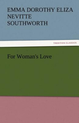 Könyv For Woman's Love Emma Dorothy Eliza Nevitte Southworth