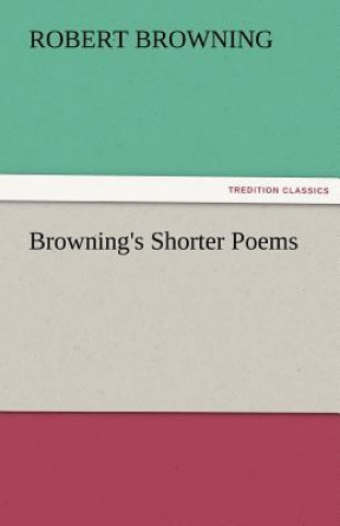 Book Browning's Shorter Poems Robert Browning