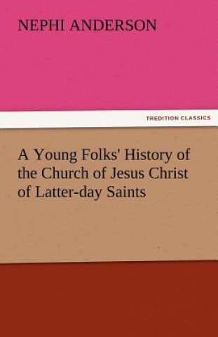 Carte Young Folks' History of the Church of Jesus Christ of Latter-Day Saints Nephi Anderson