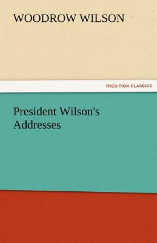 Carte President Wilson's Addresses Woodrow Wilson