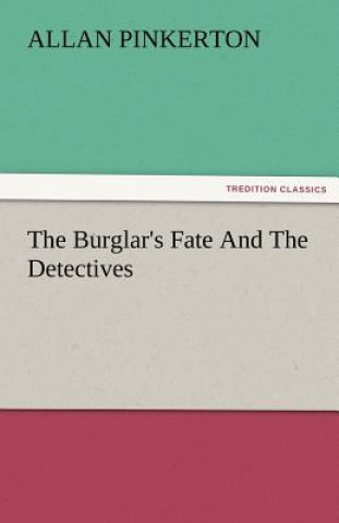 Kniha Burglar's Fate and the Detectives Allan Pinkerton