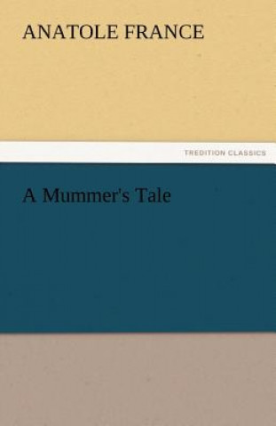 Book Mummer's Tale Anatole France