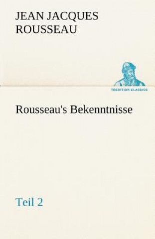 Kniha Rousseau's Bekenntnisse, Teil 2 Jean-Jacques Rousseau