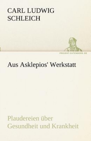 Livre Aus Asklepios' Werkstatt Carl L. Schleich