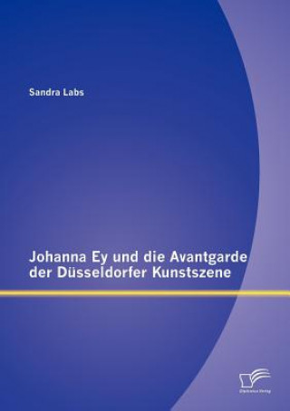 Book Johanna Ey und die Avantgarde der Dusseldorfer Kunstszene Sandra Labs