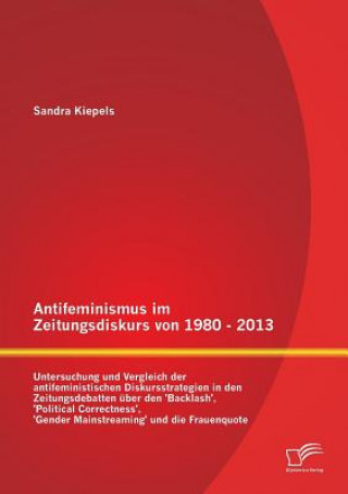 Kniha Antifeminismus im Zeitungsdiskurs von 1980 - 2013 Sandra Kiepels
