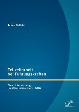 Kniha Teilzeitarbeit bei Fuhrungskraften Julian Galfeld