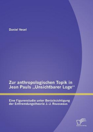 Kniha Zur anthropologischen Topik in Jean Pauls "Unsichtbarer Loge Daniel Vesel