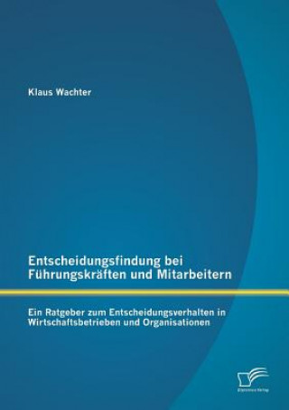 Книга Entscheidungsfindung bei Fuhrungskraften und Mitarbeitern Klaus Wachter