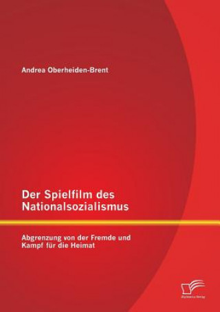 Kniha Spielfilm des Nationalsozialismus Andrea Oberheiden-Brent