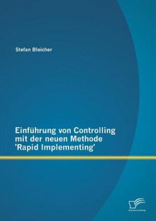Carte Einfuhrung von Controlling mit der neuen Methode 'Rapid Implementing' Stefan Bleicher