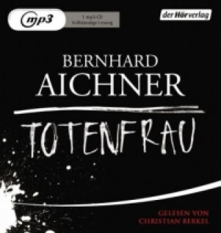Audio Totenfrau, 1 Audio-CD, 1 MP3 Bernhard Aichner