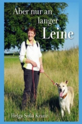 Kniha Aber nur an langer Leine Helga Sofia Kranz