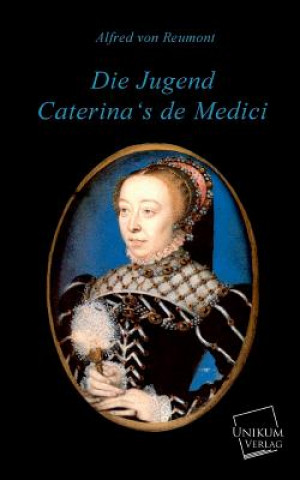 Carte Jugend Caterina's de Medici Alfred von Reumont
