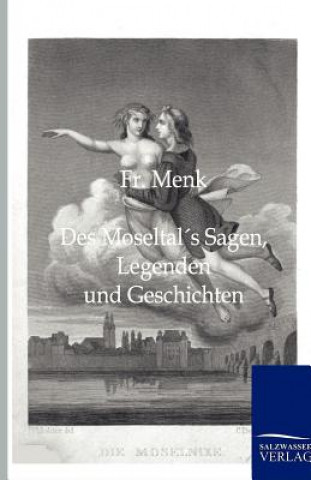 Книга Des Moseltals Sagen, Legenden Und Geschichten Fr. Menk