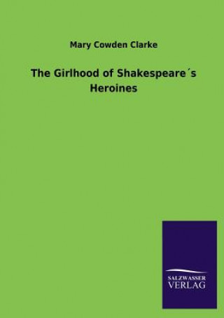 Livre Girlhood of Shakespeares Heroines Mary Cowden Clarke