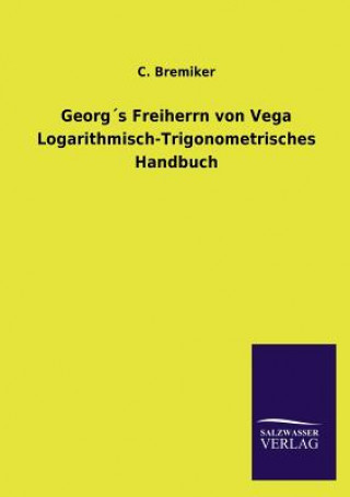 Carte Georgs Freiherrn von Vega Logarithmisch-Trigonometrisches Handbuch C. Bremiker