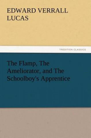 Book Flamp, the Ameliorator, and the Schoolboy's Apprentice Edward Verrall Lucas