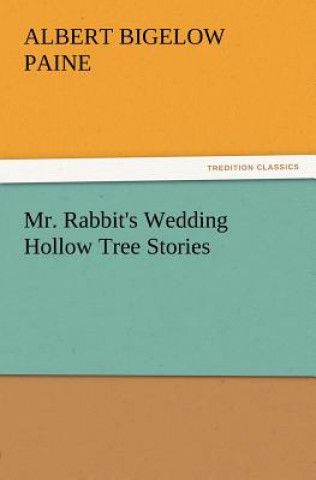 Book Mr. Rabbit's Wedding Hollow Tree Stories Albert Bigelow Paine