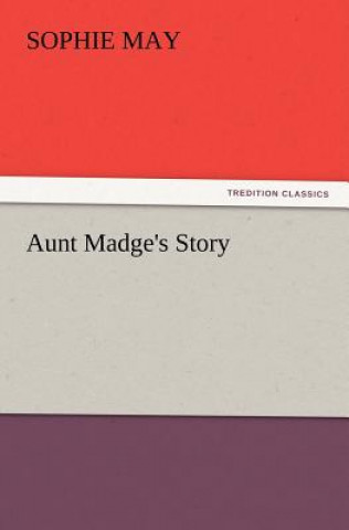 Libro Aunt Madge's Story Sophie May