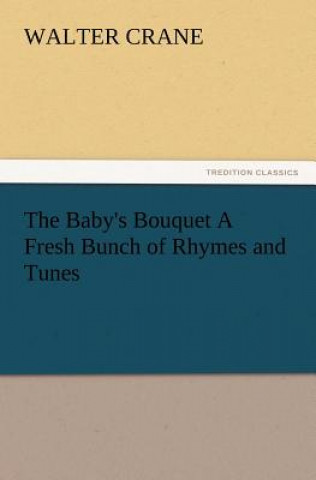 Buch Baby's Bouquet A Fresh Bunch of Rhymes and Tunes Walter Crane