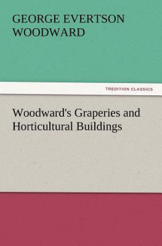 Carte Woodward's Graperies and Horticultural Buildings George E. Woodward