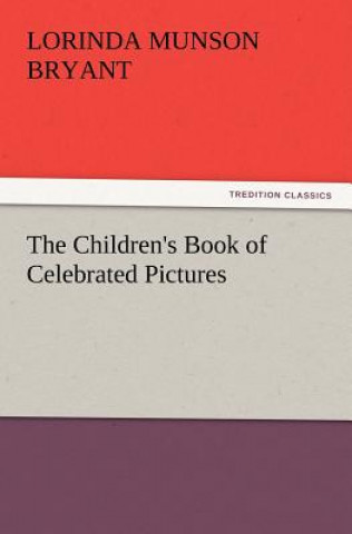 Книга Children's Book of Celebrated Pictures Lorinda Munson Bryant