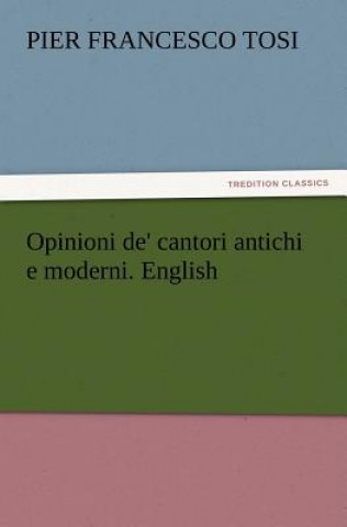 Carte Opinioni de' cantori antichi e moderni. English Pier Francesco Tosi