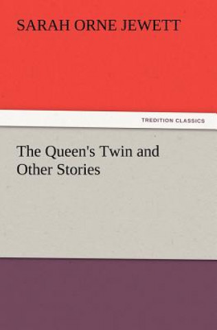 Książka Queen's Twin and Other Stories Sarah Orne Jewett