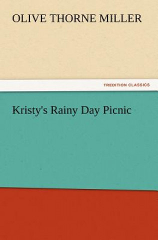 Knjiga Kristy's Rainy Day Picnic Olive Thorne Miller